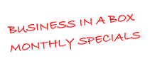 BUSINESS IN A BOX MONTHLY SPECIALS